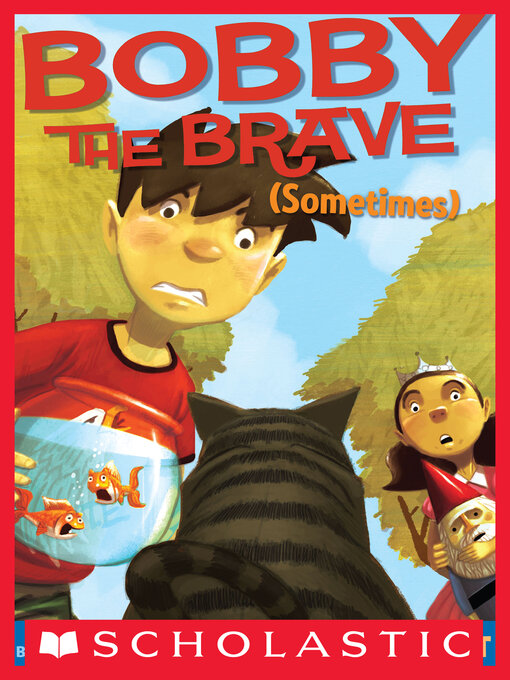 Title details for Bobby the Brave (Sometimes) by Lisa Yee - Available